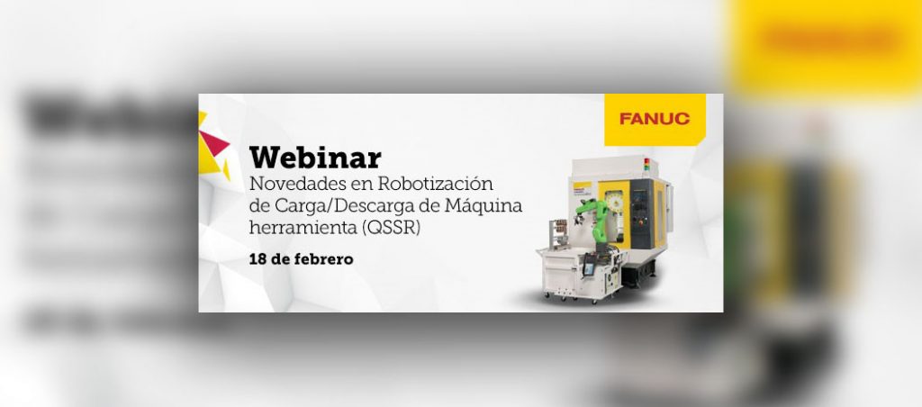 Webinar FANUC: “Novidades em Robotização da Carga/Descarga de Máquinas Ferramenta (QSSR)”